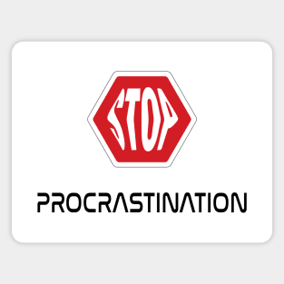 Stop Procrastination, do not look for excuses (black on white) Magnet